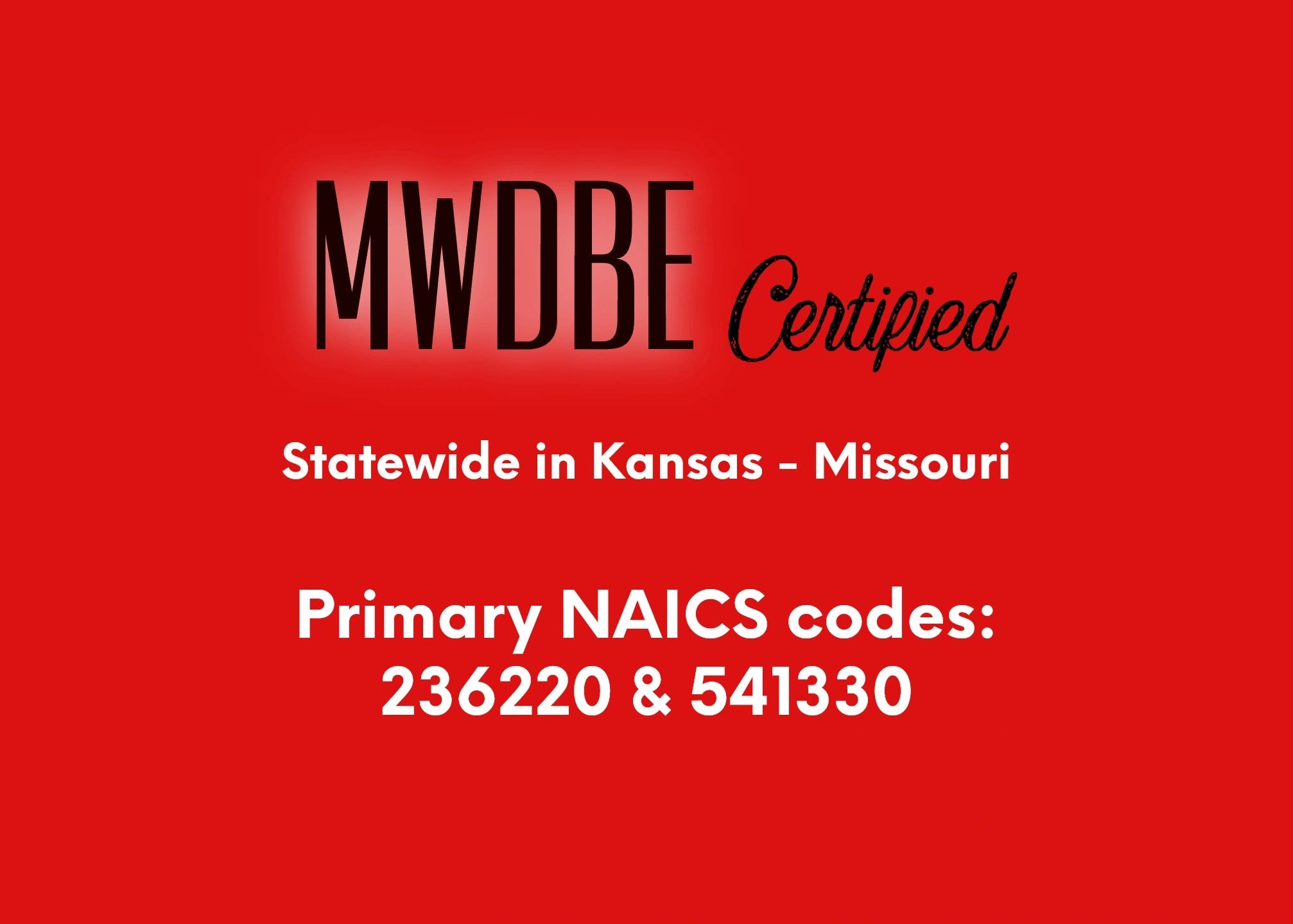 MWDBE Certified Statewide in Kansas and Missouri — Primary NAICS codes 236220 and 541330